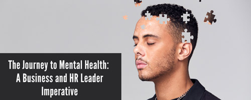 The Journey to Mental Health: A Business and HR Leader Imperative