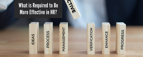 What is Required to Be More Effective in HR?